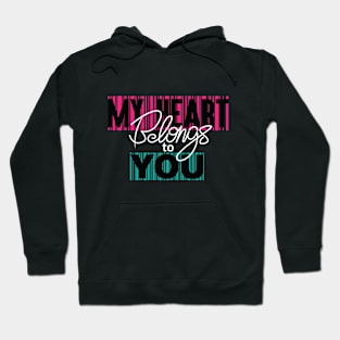 My Heart Belongs to You Hoodie